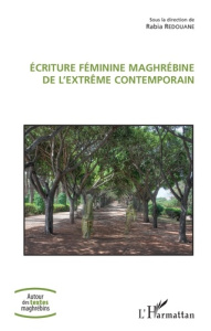 Ecriture féminine maghrébine de l'extrême contemporain - Redouane Rabia