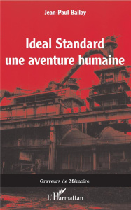 Ideal Standard. Une aventure humaine - Bailay Jean-Paul