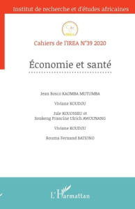 Cahiers de l'IREA N° 39/2020 : Economie et santé. 39 - Kaomba Mutumba Jean Bosco ; Koudou Viviane ; Kouos