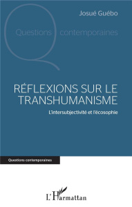Réflexions sur le transhumanisme. L'intersubjectivité et l'écosophie - Guébo Josué