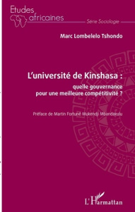 L'université de Kinshasa. Quelle gouvernance pour une meilleure compétitivité ? - Lombelelo Tshondo Marc ; Mukendji Mbandakulu Marti