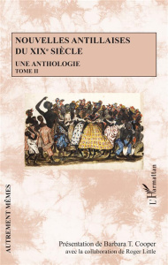 Nouvelles antillaises du XIXe siècle. Une anthologie Tome 2 - Cooper Barbara T. ; Little Roger