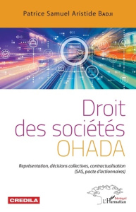 Droit des sociétés OHADA. Représentation, décisions collectives, contractualisation (SAS, pacte d'ac - Badji Patrice Samuel Aristide