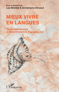 Mieux vivre en langues. De la maltraitance à la bientraitance linguistiques - Biichlé Luc ; Dinvaut Annemarie