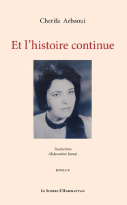 Et l'histoire continue - Arbaoui Cherifa ; Jamai Abdessattar