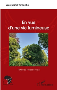En vue d'une vie lumineuse - Tchitembo Jean-Michel