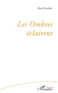 Les Ombres éclairent - Zecchini Alain
