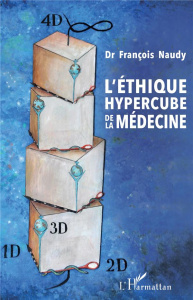 L'éthique hypercube de la médecine - Naudy François