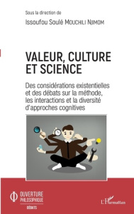 Valeur, culture et science. Des considérations existentielles et des débats sur la méthode, les inte - Mouchili Njimom Issoufou Soulé