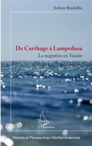 De Carthage à Lampedusa. La migration en Tunisie - Bouhdiba Sofiane