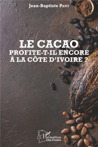Le cacao profite-t-il encore à la Côte d'Ivoire ? - Pany Jean-Baptiste