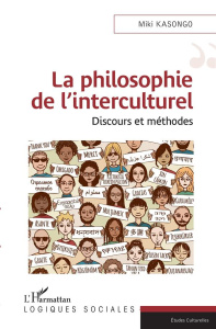 La philosophie de l'interculturel. Discours et méthodes - Kasongo Miki