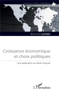 Croissance économique et choix politiques. Une application au déclin français - Landais Bernard