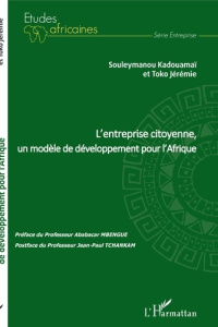 L'entreprise citoyenne, un modèle de développement pour l'Afrique - Kadouamaï Souleymanou ; Toko Jérémie ; Mbengue Aba