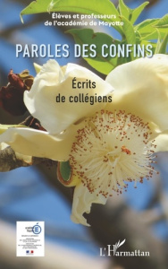 Paroles des confins. Ecrits de collégiens - ACADEMIE DE MAYOTTE