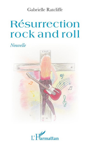 Résurrection rock and roll - Ratcliffe Gabrielle