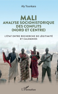 Mali : analyse sociohistorique des conflits (nord et centre). L'Etat entre recherche de légitimité e - Tounkara Aly