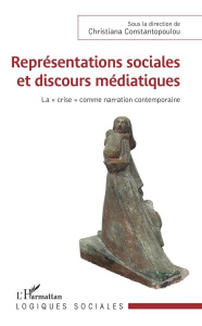 Représentations sociales et discours médiatiques. La "crise" comme narration contemporaine - Constantopoulou Christiana
