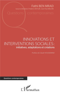 Innovations et interventions sociales : initiatives, adaptations et créations - Ben Mrad Fathi ; Distler Frédéric ; Meloni Jean-Pa