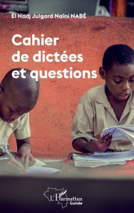 Cahier de dictées et questions - Nabé El Hadj Julgard Naïni