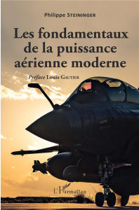 Les fondamentaux de la puissance aérienne moderne - Steininger Philippe ; Gautier Louis