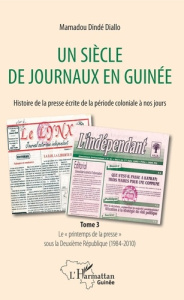 Un siècle de journaux en Guinée. Histoire de la presse écrite de la période coloniale à nos jours. T - Diallo Mamadou Dindé