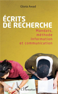 Ecrits de recherche. Mandats, méthode - Information et communication - Awad Gloria