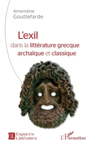 L'exil dans la littérature grecque archaïque et classique - Gouttefarde Amandine