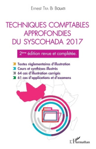 Techniques comptables approfondies du SYSCOHADA 2017. 2e édition revue et augmentée - Tra Bi Bolati Ernest