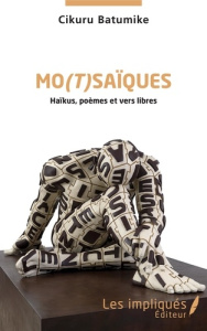 Mo(t)saïques. Haïkus, poèmes et vers libres - Batumike Cikuru