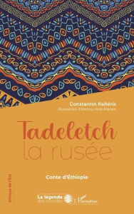 Tadeletch la rusée. Conte d'Ethiopie - Kaïtéris Constantin ; Haïlé-Mariam Alemou