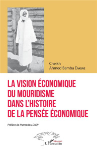 La vision économique du mouridisme dans l'histoire de la pensée économique - Diagne Cheikh Ahmed Bamba