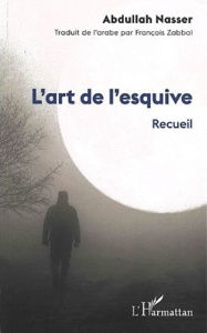 L'art de l'esquive - Nasser Abdullah ; Zabbal François