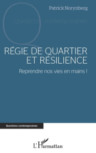 Régie de quartier et résilience. Reprendre nos vies en mains ! - Norynberg Patrick