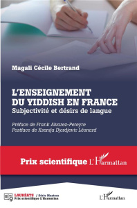 L'enseignement du yiddish en France. Subjectivité et désirs de langue - Bertrand Magali Cécile ; Alvarez-Péreyre Frank ; D