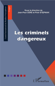 Les criminels dangereux - Céré Jean-Paul ; Stepniak Piotr