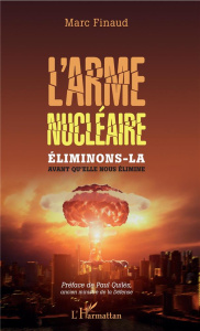 L'arme nucléaire. Eliminons-la avant qu'elle nous élimine - Finaud Marc ; Quilès Paul