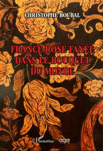 France rose fanée dans le bouquet du monde - Boubal Christophe