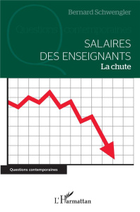 Salaires des enseignants. La chute - Schwengler Bernard