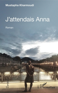 J'attendais Anna - Kharmoudi Mustapha