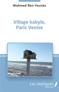 Village kabyle, Paris Venise - Ben-Younès Wahmed