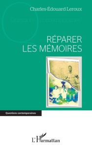 Réparer les mémoires - Leroux Charles-Edouard
