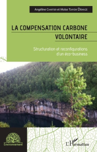 La compensation carbone volontaire. Structuration et reconfigurations d'un éco-business - Chartier Angéline ; Tsayem Demaze Moïse