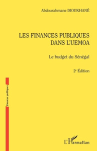 Les finances publiques dans l'UEMOA. Le budget du Sénégal, 2e édition - Dioukhané Abdourahmane