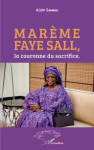 Marème Faye Sall, la couronne du sacrifice - Sambou Alain ; Guèye Massamba ; Diouf Macoumba