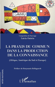 La praxis du commun dans la production de la connaissance. (Afrique, Amérique du Sud et Europe) - Ozorio Lucia ; Bellagnech Benyounès