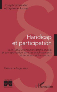 Handicap et participation. La loi 2002-2 rénovant l'action sociale et son application dans les établ - Schneider Joseph ; Jouvet Gyslaine ; Weyl Roger