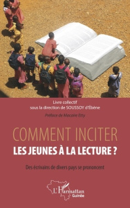 Comment inciter les jeunes à la lecture ? Des écrivains de divers pays se prononcent - Ebène Soussoy d' ; Etty Macaire