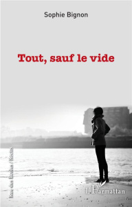 Tout, sauf le vide - Bignon Sophie
