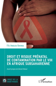 Droit et risque prénatal de contamination par le VIH en Afrique subsaharienne - Angelesi Bayenga Fils ; Teboul Gérard